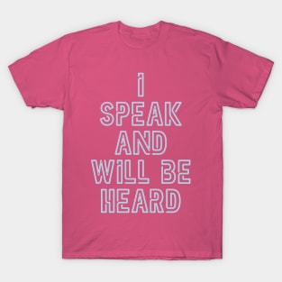 Speak and Be Heard T-Shirt